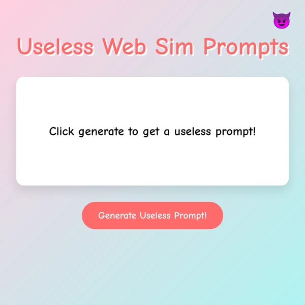 Useless Web Sim Prompts Generator
<