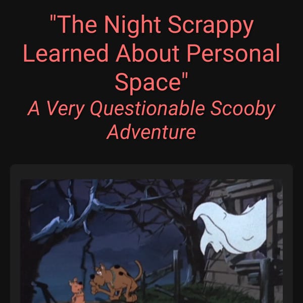 "The Night Scrappy Learned About Personal Space - A Very Questionable Scooby Adventure"