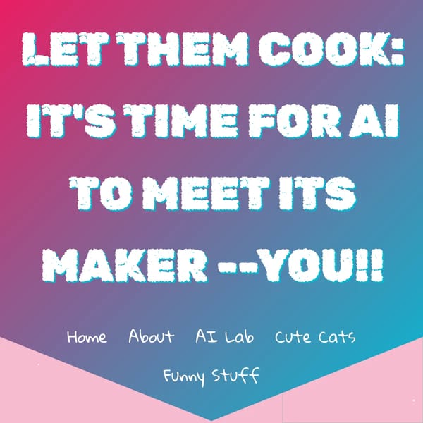 LET THEM COOK: IT'S TIME FOR AI TO MEET ITS MAKER --YOU!! - WebSim AI Generated