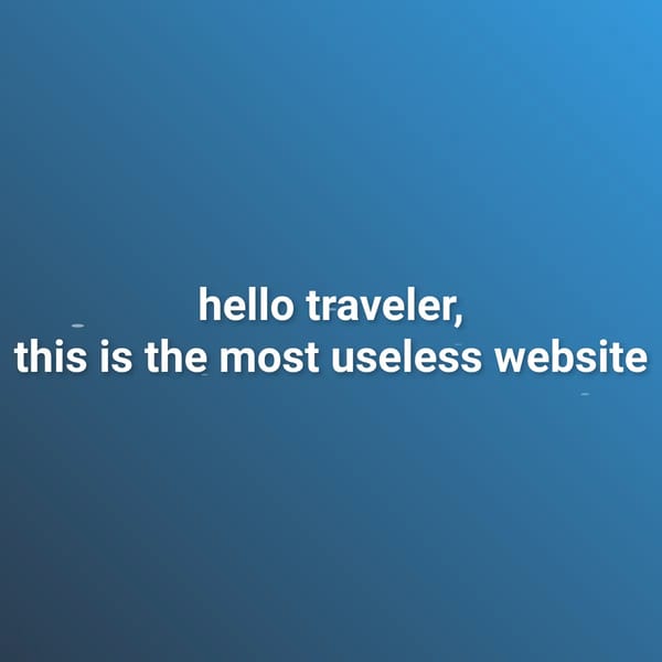 Hello Traveler - The Most Useless Website