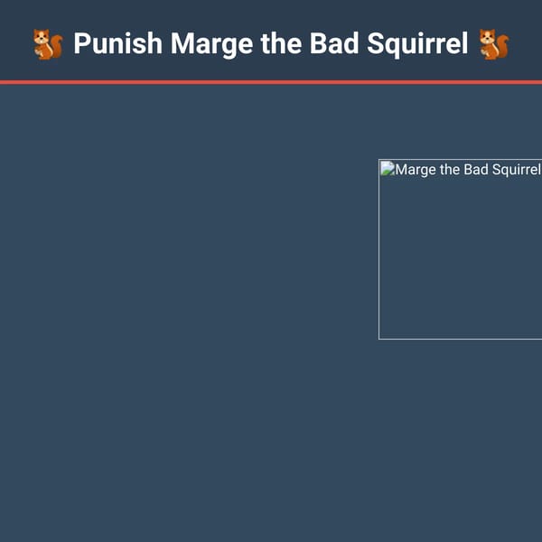 Punish Marge the Bad Squirrel