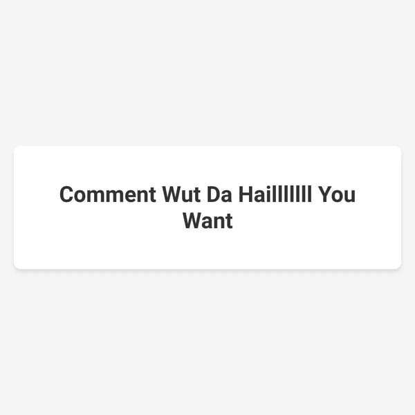Comment wat u want
