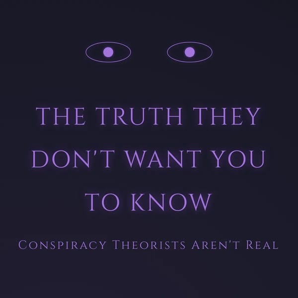 THE TRUTH ABOUT CONSPIRACY THEORISTS
