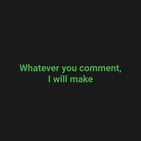 Whatever You Comment I Will Add Ligit