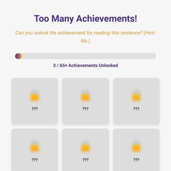 Too Many Achievements!