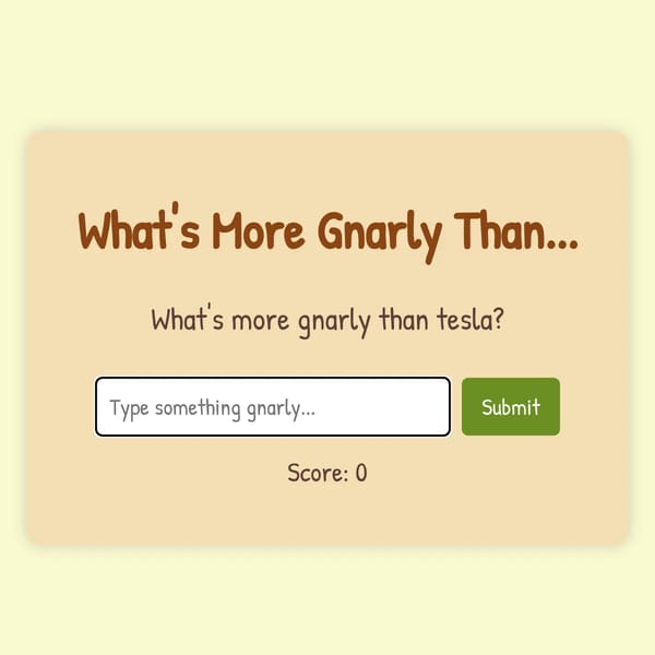 What's More Gnarly Than...