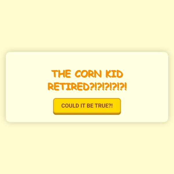 come out of retiremint corn kid