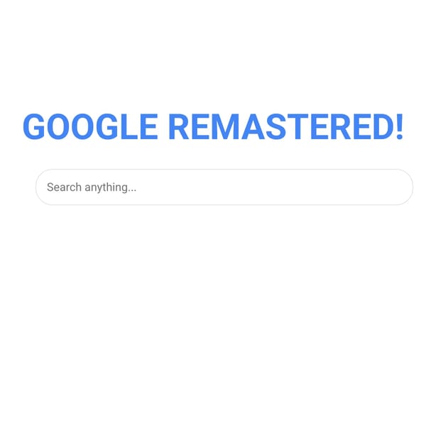 (Early access) GOOGLE REMASTERED! (Fan made)