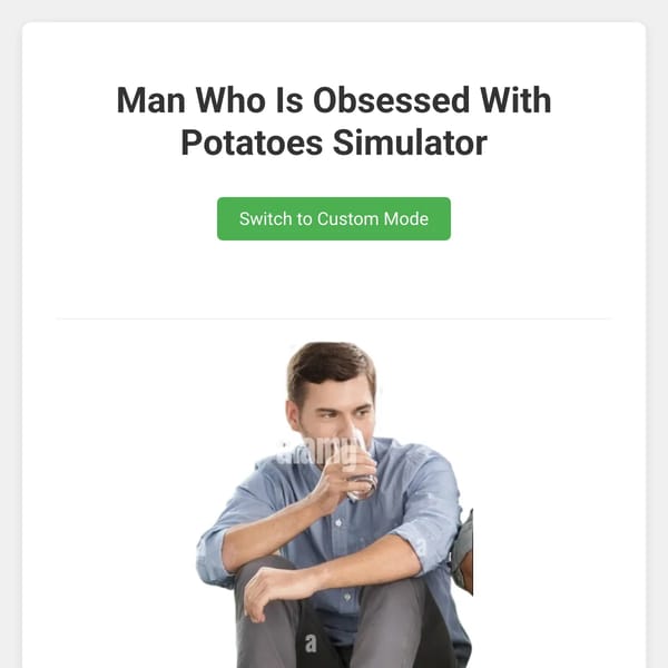 Man Who Is Obsessed With Potatoes Simulator