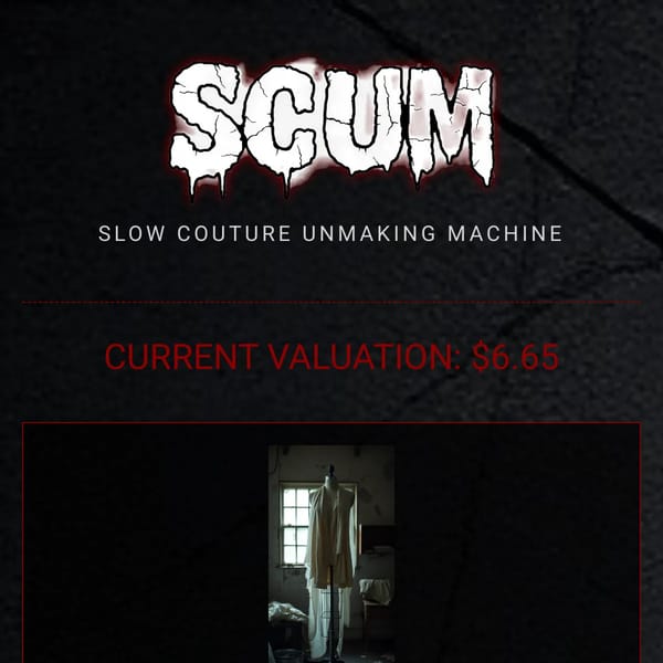SCUM - Slow Couture Unmaking Machine