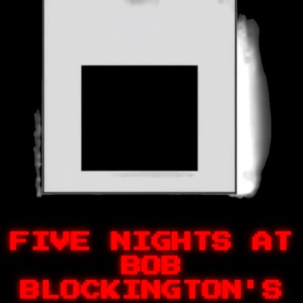 Five Nights at Bob Blockington's