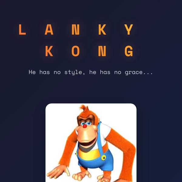 The Lankiest Kong Experience