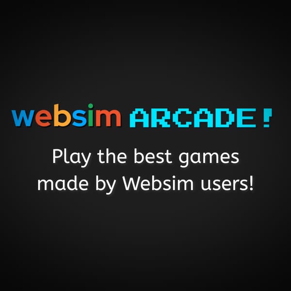 Websim Arcade (Post Your Game!)