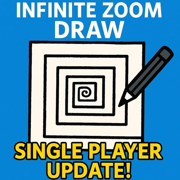 Infinite Zoom Draw (SINGLE PLAYER UPDATE!)