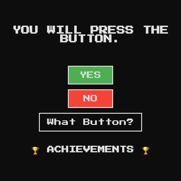 You Will Press The Button