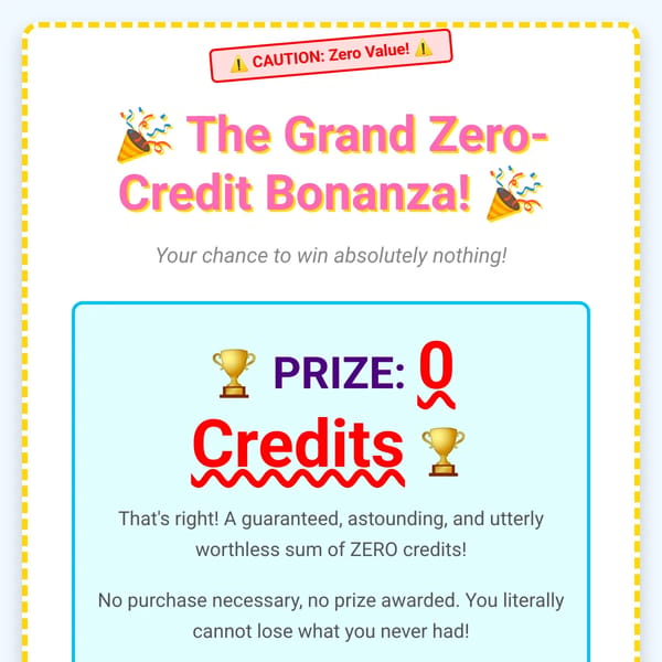 The Ultimate Zero-Credit Sweepstakes!