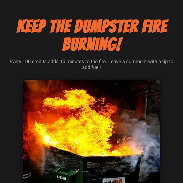 Fuel A Dumpster Fire With Your Credits