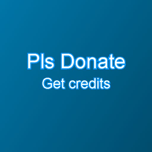 Pls Donate (Get Credits)