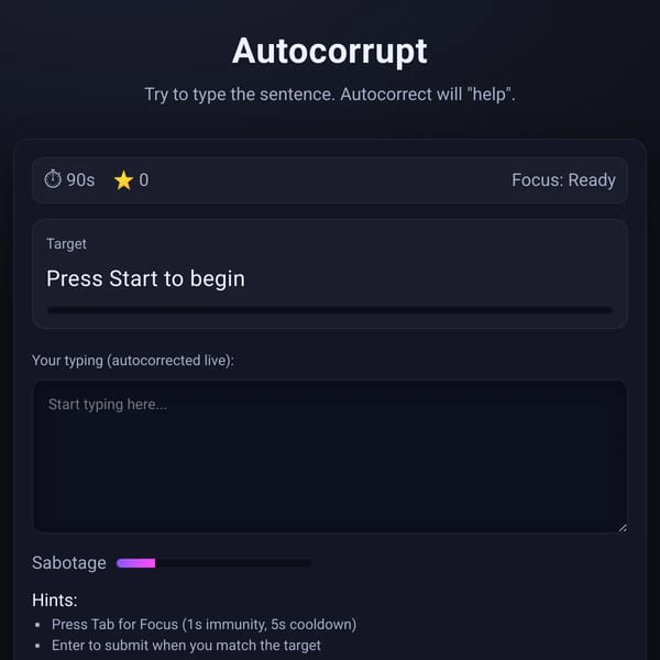 Autocorrupt: The game where Autocorrect will "help" you type.