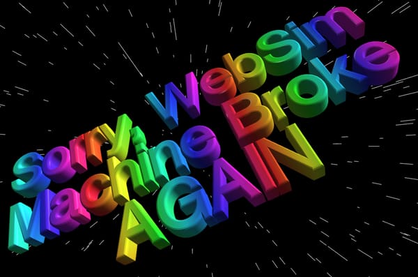 Sorry, WebSim Machine Broke AGAIN