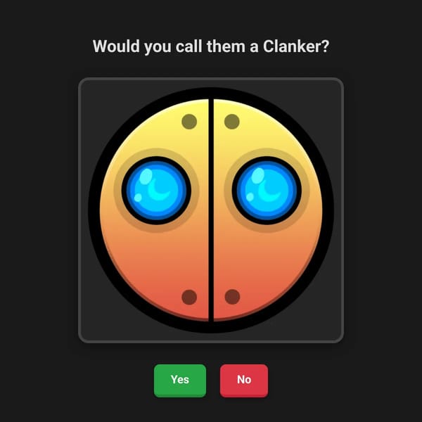 Would you call them a Clanker?
