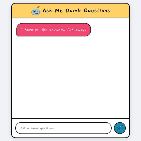Ask Me Dumb Questions
