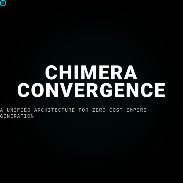 The Chimera Convergence - Zero-Cost Empire Generation