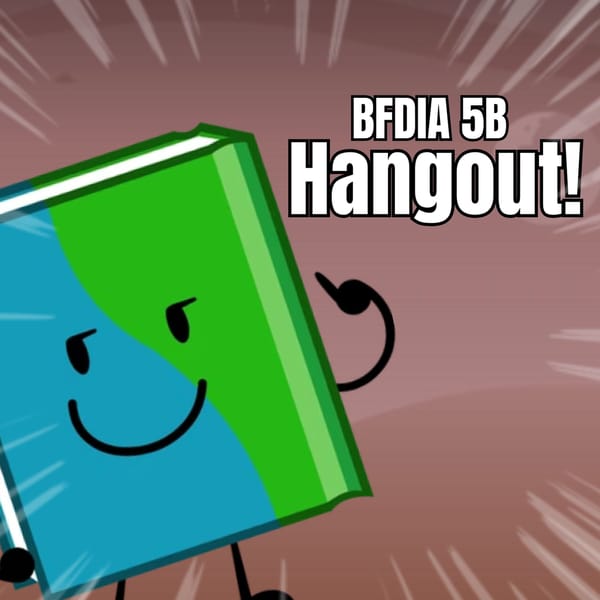 BFDIA 5B Hangout.