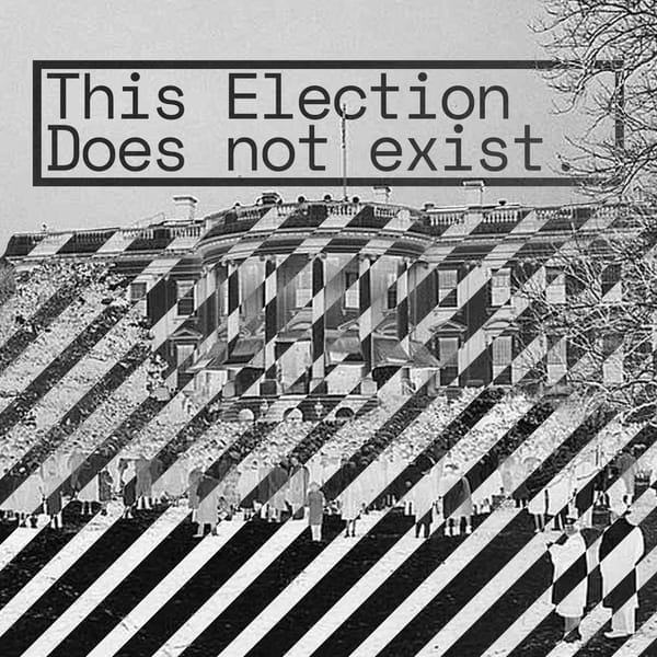 This Election Does Not Exist