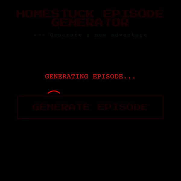 HOMESTUCK EPISODE GENERATOR