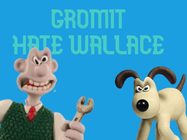 gromit hate wallace