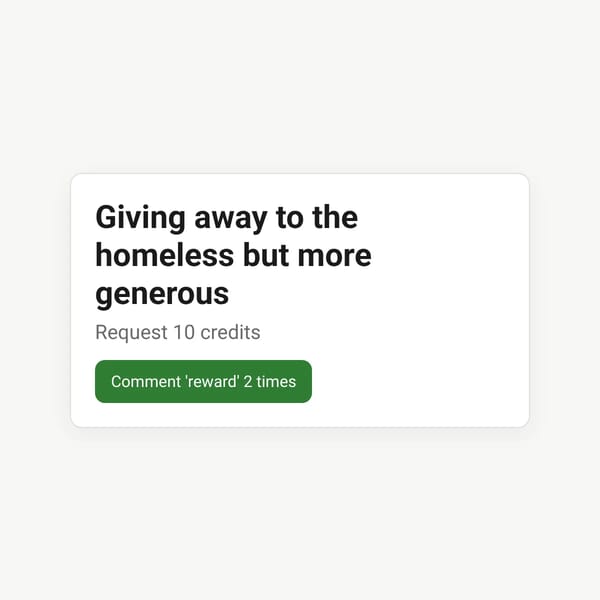 giving away to the homeless but more generous