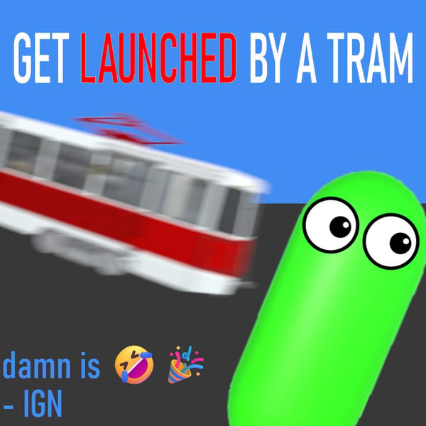 GET LAUNCHED BY A TRAM