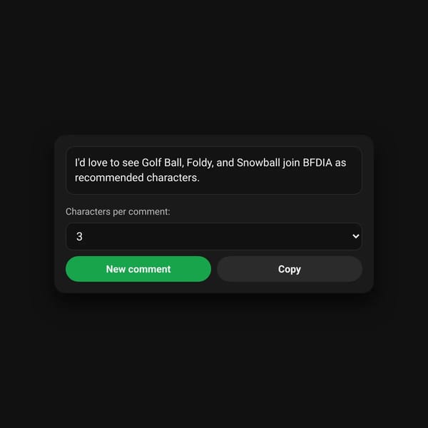 will add what you comment random recommended characters bfdia