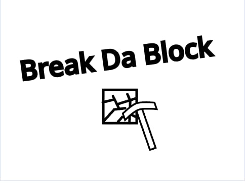 Break Da Block
