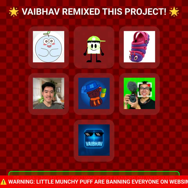 Vaibhav: little munchy puff, please don't be rude! be nice for everyone!