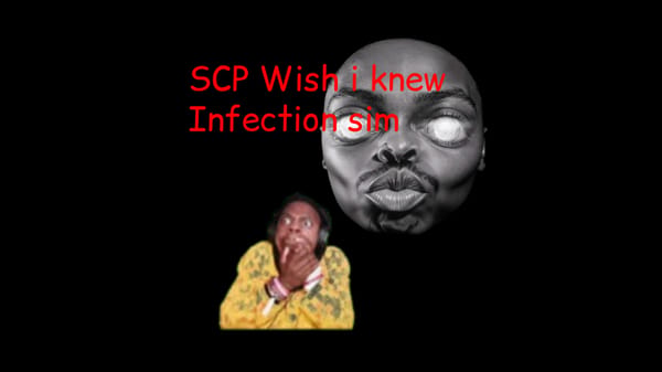 SCP wish i knew infection Simulator