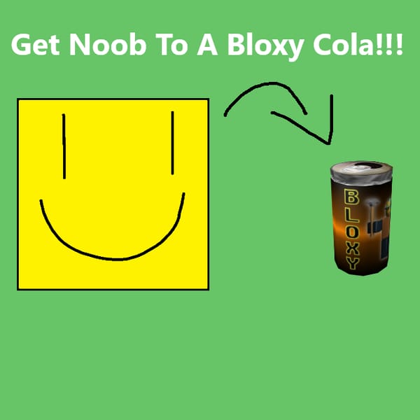 Get Noob To A Bloxy Cola