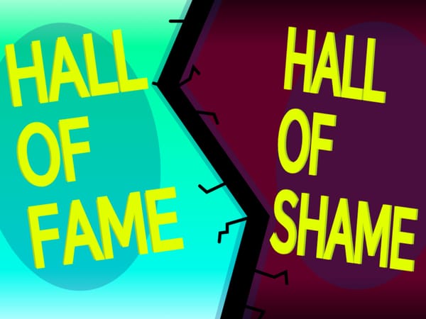 Hall of Fame / Hall of Shame