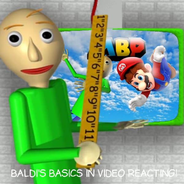 Baldi's basics in video reacting