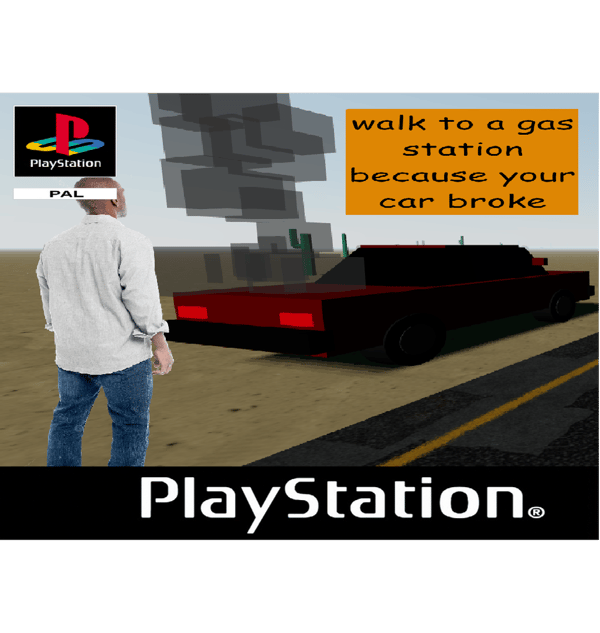 walk to a gas station because your car broke