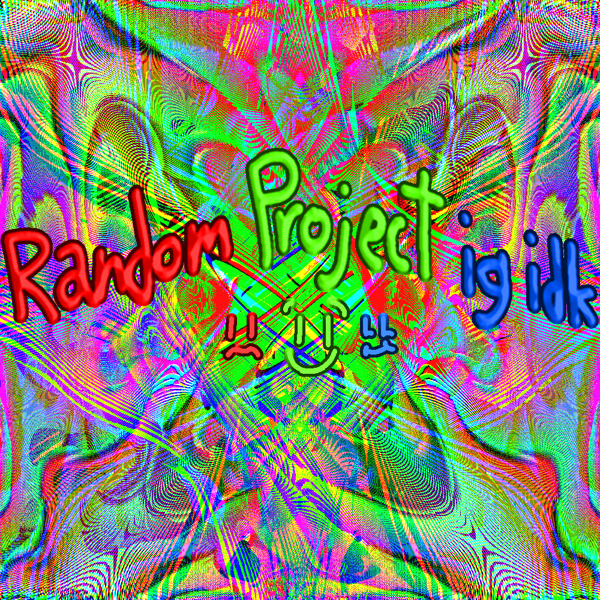 Random Project ig idk