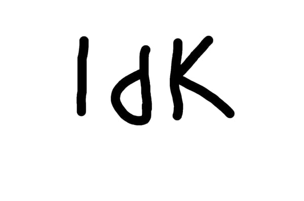 idk