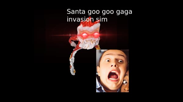 (HIATUS) Goo goo ga ga Invasion Simulator