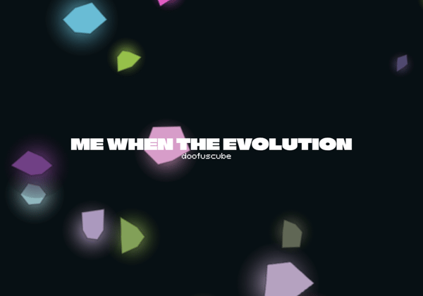 me when the evolution