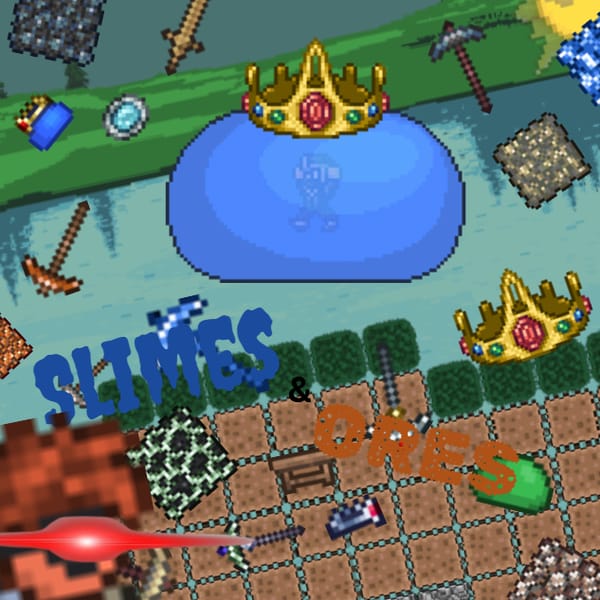 Terraria but I add your comments. (Slimes & Ores Update)