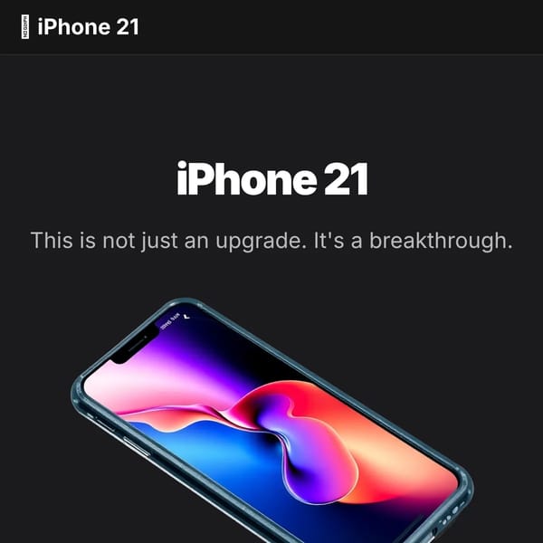 iPhone 21 - The Future, Now.