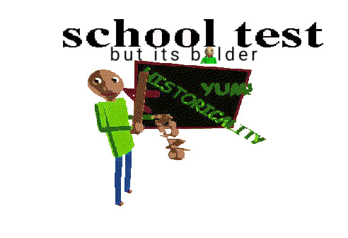 School test but its balder