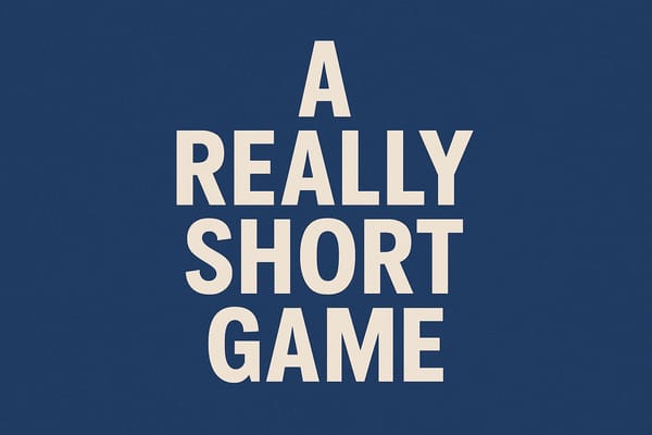 A Really Short Game.