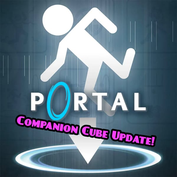 Portal *COMPANION CUBE UPDATE!*